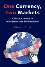 Buy One Currency, Two Markets : China's Attempt to Internationalize the Renminbi