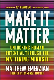 Buy Make It Matter : Unlocking Human Potential Through The Mattering Mindset