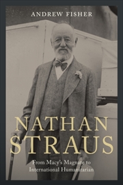 Buy Nathan Straus : From Macy's Magnate to International Humanitarian