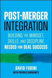 Buy Post-Merger Integration : Building the Mindset, Skills, and Discipline Needed for Deal Success