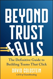 Buy Beyond Trust Falls : The Definitive Guide to Building Teams That Click