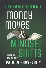 Buy Money Moves and Mindset Shifts : How to Reach the Path to Prosperity