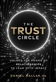 Buy The Trust Circle : Unlock the Power of Relationships to Lead With Impact