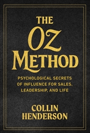 Buy The Oz Method : Psychological Secrets of Influence for Sales, Leadership, and Life