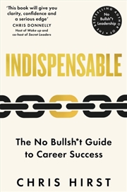 Buy Indispensable : The No Bullsh*t Guide to Career Success
