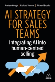 Buy AI Strategy for Sales Teams : Integrating AI into Human-Centred Selling
