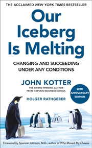 Buy Our Iceberg Is Melting : Changing and Succeeding Under Any Conditions: 20th Anniversary Edition