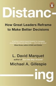 Buy Distancing : How Great Leaders Reframe to Make Better Decisions