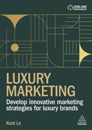 Buy Luxury Marketing : Develop Innovative Marketing Strategies for Luxury Brands