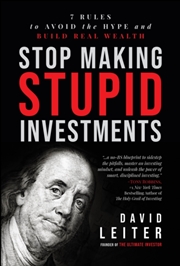 Buy Stop Making Stupid Investments : 7 Rules to Avoid the Hype and Build Real Wealth 