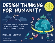 Buy Design Thinking for Humanity : Practical Tools and Methods to Build Resilience for a Better Future
