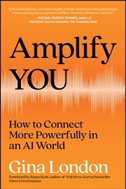 Buy Amplify You : How to Connect More Powerfully in an AI World