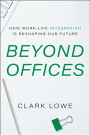 Buy Beyond Offices : How Work-Life Integration Is Reshaping Our Future