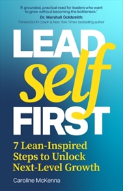 Buy Lead Self First : 7 Lean-Inspired Steps to Unlock Next-Level Growth