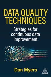 Buy Data Quality Techniques : Strategies for Continuous Data Improvement