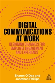 Buy Digital Communications at Work : Designing Channels for Employee Engagement and Experience