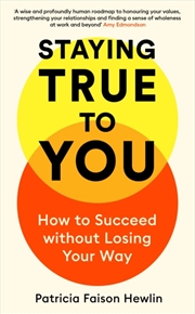 Buy Staying True to You : How to Succeed without Losing Your Way