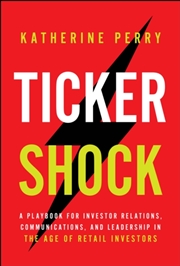 Buy Ticker Shock : A Playbook for Investor Relations, Communications, and Leadership in the Age of Retai