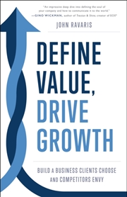 Buy Define Value, Drive Growth : Build a Business Clients Choose and Competitors Envy