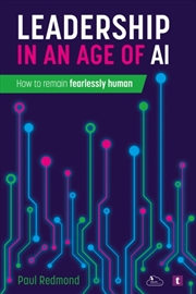 Buy Leadership in an Age of AI : How to Remain Fearlessly Human