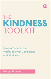 Buy The Kindness Toolkit : How to Thrive in the Workplace with Compassion and Kindness