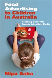 Buy Food Advertising to Children in Australia : Reaching Out to Old Targets Using New Media
