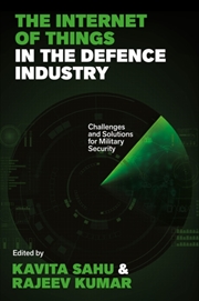 Buy The Internet of Things in the Defence Industry : Challenges and Solutions for Military Security