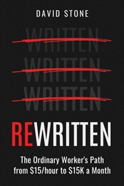 Buy ReWritten : The Ordinary Worker's path from $15/hour to $15k a month