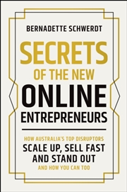 Buy Secrets of the New Online Entrepreneurs : How Australia's Top Disruptors Scale Up, Sell Fast and Sta