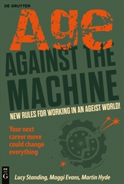 Buy Age Against The Machine : New rules for working in an ageist world