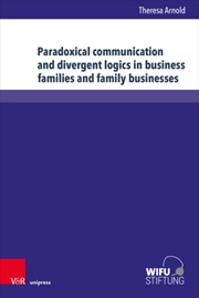 Buy Paradoxical communication and divergent logics in business families and family businesses : Systems-