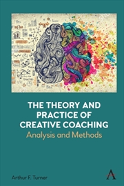 Buy The Theory and Practice of Creative Coaching : Analysis and Methods