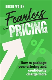 Buy Fearless Pricing : How to package your offering and confidently charge more