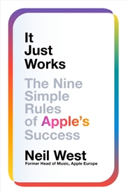 Buy It Just Works : The Nine Simple Rules of Apple's Success