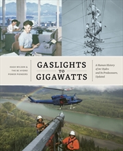 Buy Gaslights to Gigawatts : A Human History of BC Hydro and Its Predecessors, Updated