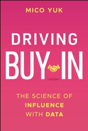 Buy Driving Buy-In : The Science of Influence with Data