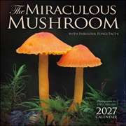 Buy The Miraculous Mushroom 2027 Wall Calendar : With Fabulous Fungi Facts