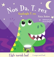 Buy Llyfr Tortsh Hud: Nos Da T.rex / Magic Torch Book: Goodnight T.rex