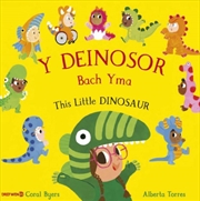 Buy Y Deinosor Bach Yma / This Little Dinosaur : This Little Dinosaur