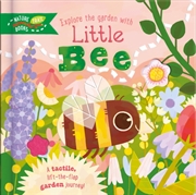 Buy Explore the Garden with Little Bee : A tactile, lift-the-flap garden journey!