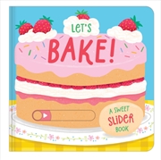 Buy Let's Bake! : A Sweet Slider Book