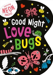 Buy Good Night Love Bugs : Featuring Neon Pages!