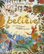 Buy Believe: a world where magic still hides : Over 100 fantastical beasts!