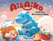 Buy Ai & Aiko and the Dinosaur Hug