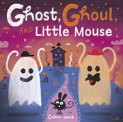 Buy Ghost, Ghoul, and Little Mouse