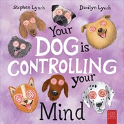 Buy Your Dog Is Controlling Your Mind