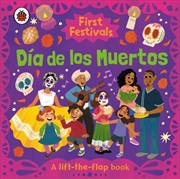 Buy First Festivals: Dia de los Muertos : A Lift-the-Flap Book