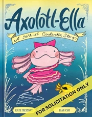 Buy Axolotl-Ella : A Sort-of Cinderella Story