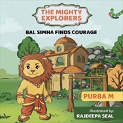 Buy Bal Simha Finds Courage : The Mighty Explorers