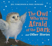 Buy The Owl Who Was Afraid of the Dark and Other Stories